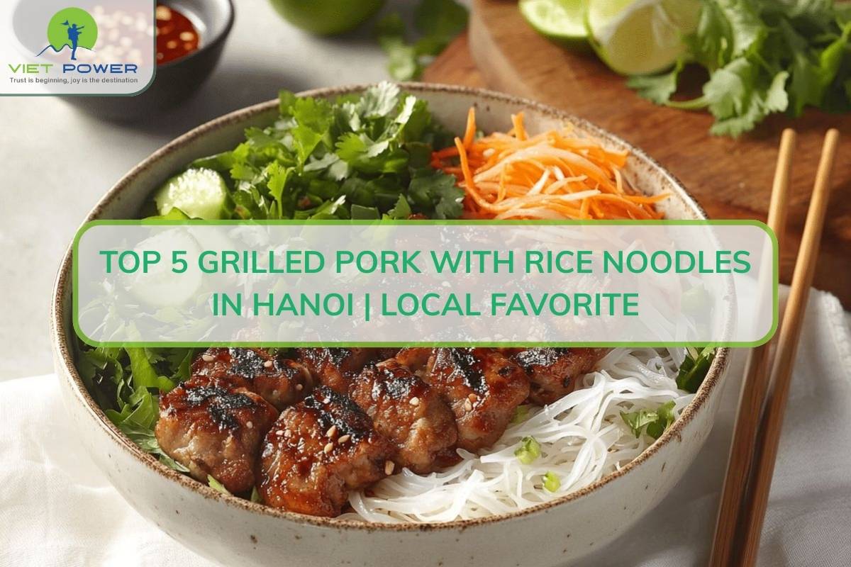 Top 5 Grilled Pork with Rice Noodles in Hanoi: Local Favorite