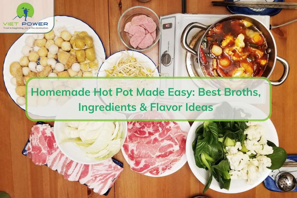 Homemade Hot Pot Made Easy: Best Broths, Ingredients & Flavor Ideas