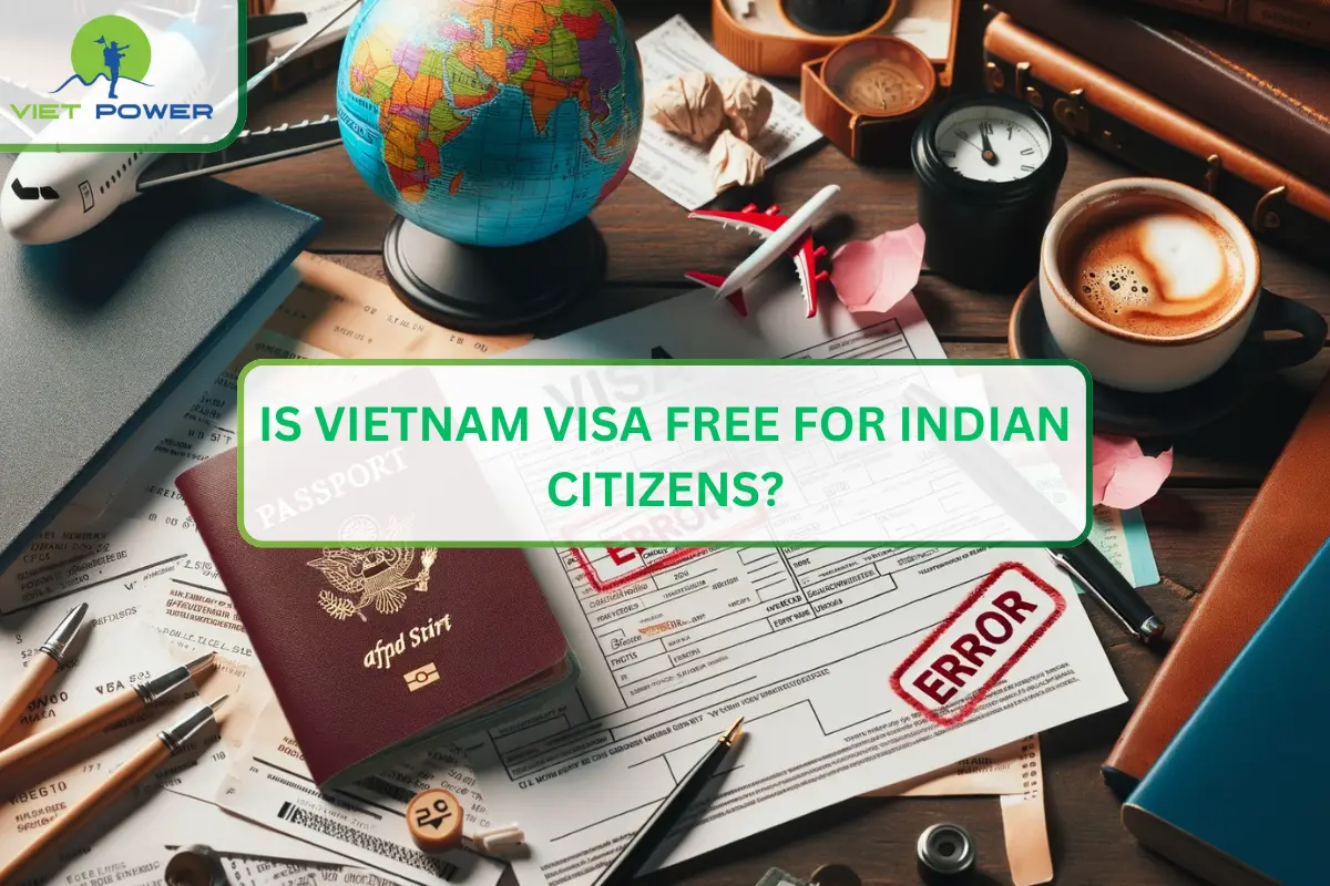 Is Vietnam Visa Free For Indian Citizens?