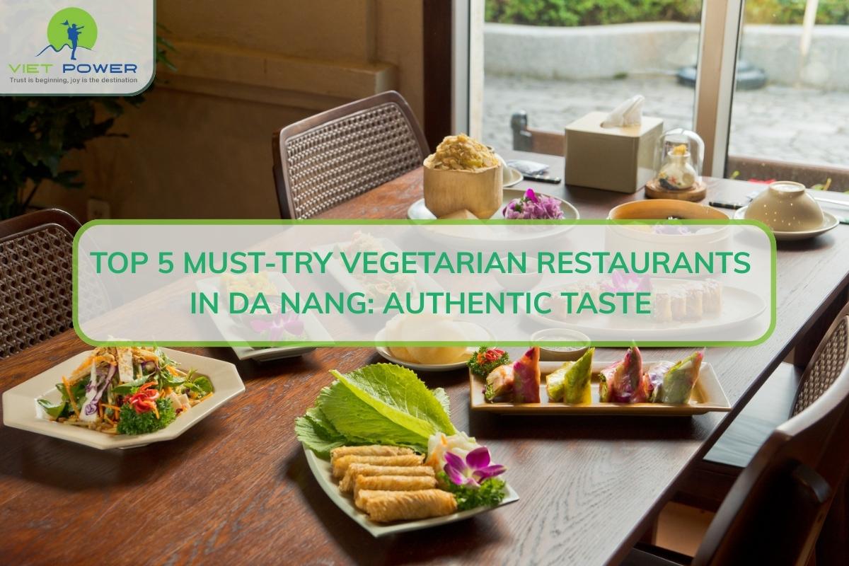 Top 5 Must-Try Vegetarian Restaurants in Da Nang: Authentic Taste